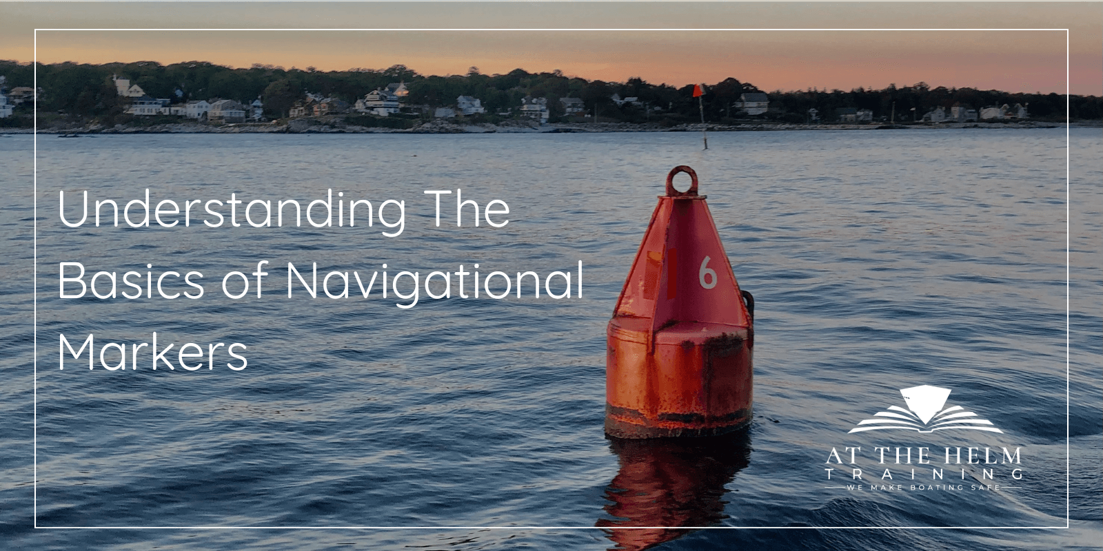 A single red buoy floating in a harbor, representing At The Helm Training's navigational aid blog.